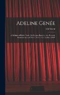 Adeline Gen?e: a Lifetime of Ballet Under Six Reigns; Based on the Personal Reminiscences of Dame Adeline Gen?e-Isitt, D.B.E