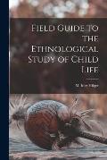 Field Guide to the Ethnological Study of Child Life
