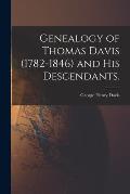 Genealogy of Thomas Davis (1782-1846) and His Descendants.