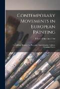 Contemporary Movements in European Painting: Surrealism, Abstract Art, Futurism, Expressionism, Cubism, Dadaism, Fauves