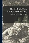 Sir Theodore Broughton, or, Laurel Water; 3