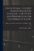 Educational Courses Making Facilities Available for Study and Research in the Government Servic; 1940-1941