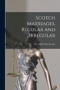 Scotch Marriages, Regular and Irregular [microform]