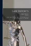 Law Reports [microform]: Containing Decisions of the Bench of the Supreme Court in Nova Scotia, Between the Years 1834-1851