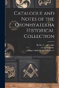 Catalogue and Notes of the Oronhyatekha Historical Collection [microform]