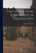 The Consecutive Subjunctive in Old English,