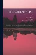 The Orientalist: Containing a Series of Tales, Legends, and Historical Romances; v. 1