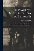 The Peace We Need, and How to Secure It: a Sermon Preached in the Tenth Presbyterian Church, Philadelphia, on the Day of National Humiliation, June 1,