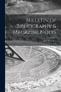 Bulletin of Bibliography & Magazine Notes; v.7 AP-O(1912-1913)