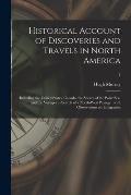 Historical Account of Discoveries and Travels in North America: Including the United States, Canada, the Shores of the Polar Sea, and the Voyages in S