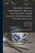 Modern French Tapestries by Braque, Raoul Dufy, L?ger, Lur?at, Henri-Matisse, Picasso, Rouault: From the Collection of Madame Paul Cuttoli