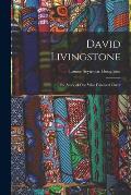 David Livingstone: the Story of One Who Followed Christ