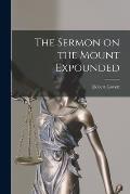 The Sermon on the Mount Expounded