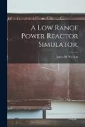 A Low Range Power Reactor Simulator.