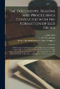 The Documents, Reasons and Proceedings Connected With the Formation of Said Order [microform]: Containing the Correspondence of the Rev. Jas. Scott an