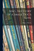 Bing, the Story of a Small Dog's Love