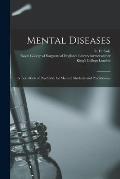 Mental Diseases [electronic Resource]: a Text-book of Psychiatry for Medical Students and Practitioners