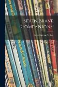 Seven Brave Companions;