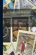 Albertus Magnus: Being the Approved, Verified, Sympathetic and Natural Egyptian Secrets, or, White and Black Art for Man and Beast: the