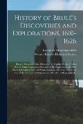 History of Brulé's Discoveries and Explorations, 1610-1626; Being a Narrative of the Discovery, by Stephen Brulé of Lakes Huron, Ontario a