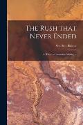 The Rush That Never Ended: a History of Australian Mining. --