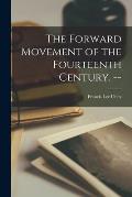 The Forward Movement of the Fourteenth Century. --