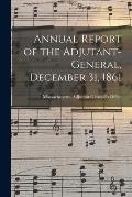 Annual Report of the Adjutant-General, December 31, 1861