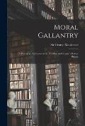 Moral Gallantry: a Discourse, Addresses to the Nobility and Gentry of Great Britain