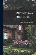 Business--a Profession,