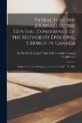 Extracts of the Journals of the General Conference of the Methodist Episcopal Church in Canada [microform]: Held in the Town of Napanee, Aug. 26th to