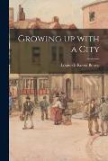 Growing up With a City