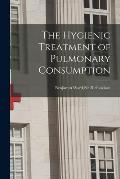 The Hygienic Treatment of Pulmonary Consumption