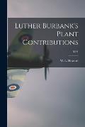 Luther Burbank's Plant Contributions; B691