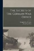 The Secrets of the German War Office [microform]