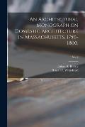 An Architectural Monograph on Domestic Architecture in Massachusetts, 1750-1800; No. 2
