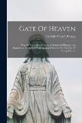 Gate Of Heaven: Way Of The Child Of Mary. A Manual Of Prayers And Instructions, Compiled From Approved Sources For The Use Of Young Pe