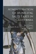 Administration of Municipal Sales Taxes in California