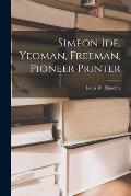 Simeon Ide, Yeoman, Freeman, Pioneer Printer