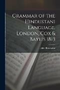 Grammar of the Hindustani Language. London, Cox & Baylis 1813