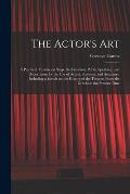 The Actor's Art: a Practical Treatise on Stage Declamation, Public Speaking, and Deportment for the Use of Artists, Students, and Amate