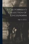 A Californian's Collection of Lincolniana