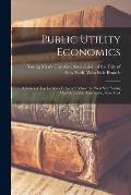 Public Utility Economics: a Series of Ten Lectures Delivered Before the West Side Young Men's Christian Association, New York