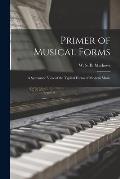 Primer of Musical Forms: a Systematic View of the Typical Forms of Modern Music