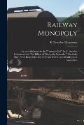 Railway Monopoly [microform]: Letters Addressed to the Toronto Mail, by F. Beverley Robertson, and The Effects of Monopoly, From the  Manitoba Su