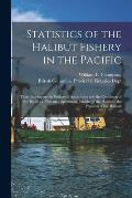 Statistics of the Halibut Fishery in the Pacific [microform]: Their Bearing on the Biology of the Species and the Condition of the Banks: a Note on a