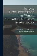 Future Development of the Wheat Growing Industry in Australia