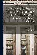 A Technical Study of the Digestibility of Corn Stover Silage for Beef Cows