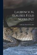Laurence M. Klauber Field Notes 1927
