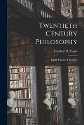 Twentieth Century Philosophy; Living Schools of Thought