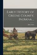 Early History of Greene County, Indiana ...